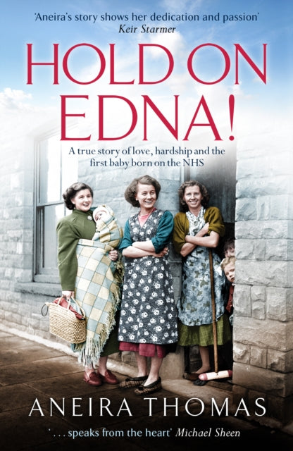 Hold On Edna! : The heartwarming true story of the first baby born on the NHS - 9781913406318