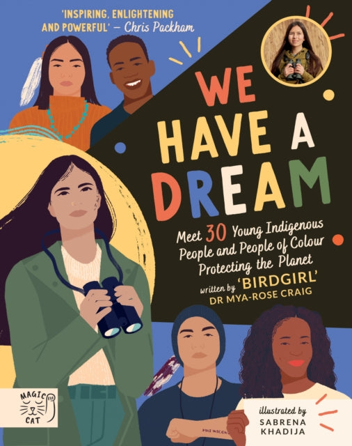 We Have a Dream : Meet 30 Young Indigenous People and People of Colour Protecting the Planet - 9781913520205