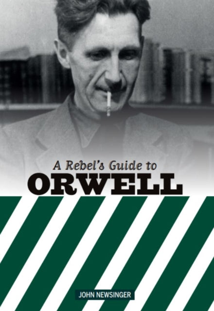 A Rebel's Guide To George Orwell - 9781914143007