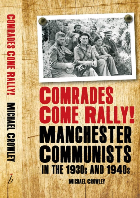 Comrades Come Rally! : Manchester Communists in the 1930s & 1940s - 9781914143533