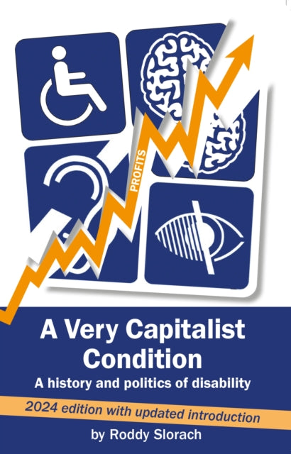 A Very Capitalist Condition : A history and politics of disability-9781914143984