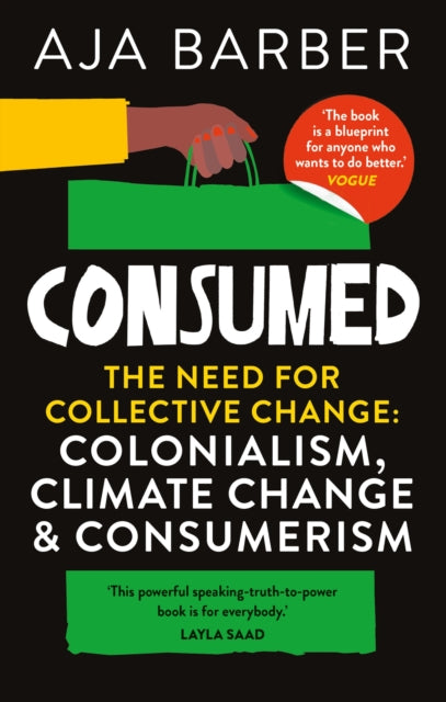 Consumed : The need for collective change; colonialism, climate change & consumerism - 9781914240096