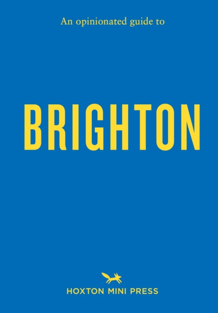 An Opinionated Guide To Brighton - 9781914314384