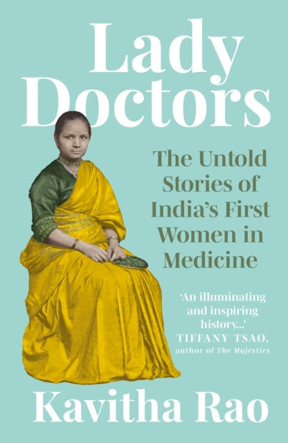 Lady Doctors : The Untold Stories of India's First Women in Medicine - 9781914344978