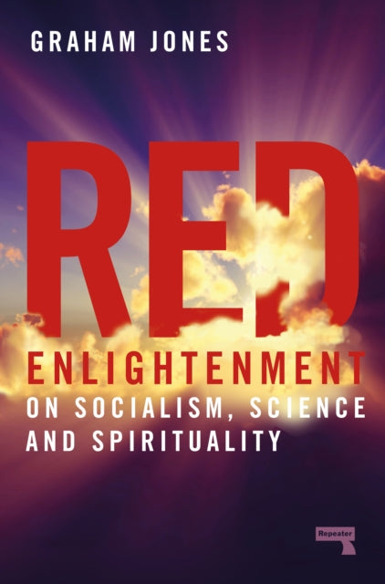 Red Enlightenment : On Socialism, Science and Spirituality - 9781914420191