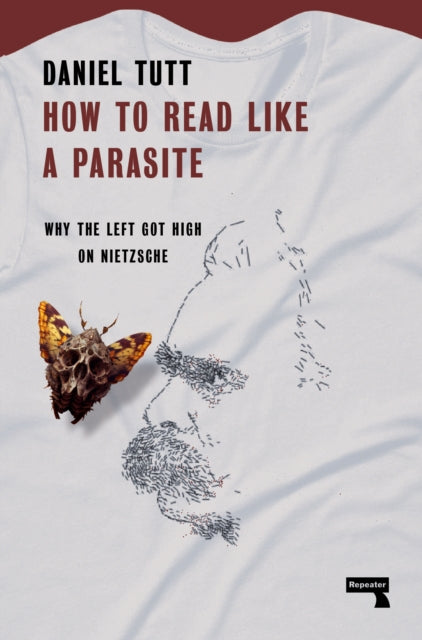 How to Read Like a Parasite : Why the Left Got High on Nietzsche - 9781914420627