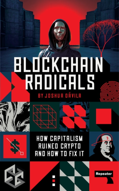 Blockchain Radicals : How Capitalism Ruined Crypto and How to Fix It - 9781914420856