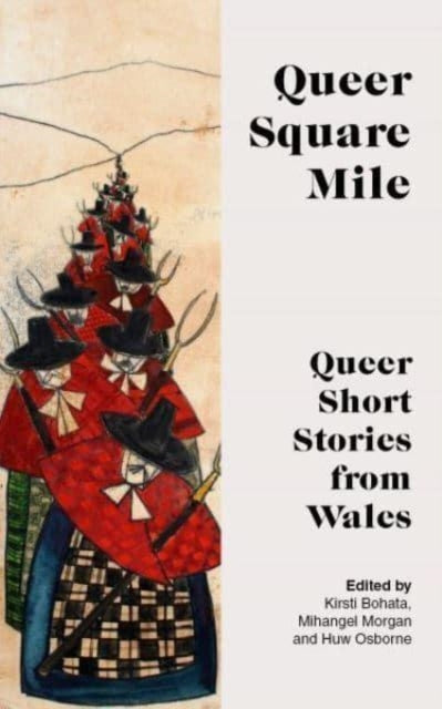 QUEER SQUARE MILE : Queer Short Stories from Wales - 9781914595585