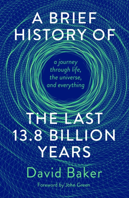 A Brief History of the Last 13.8 Billion Years : a journey through life, the universe, and everything - 9781915590022