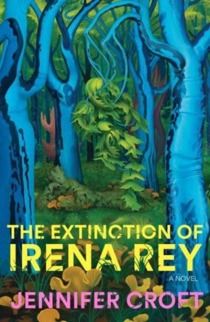 The Extinction of Irena Rey - 9781915590121