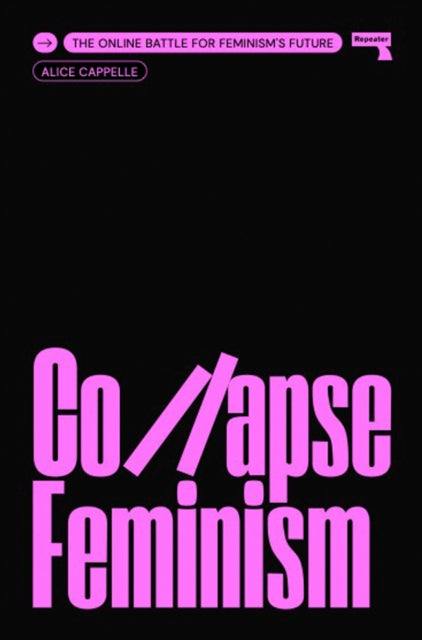 Collapse Feminism : The Online Battle for Feminism's Future - 9781915672018