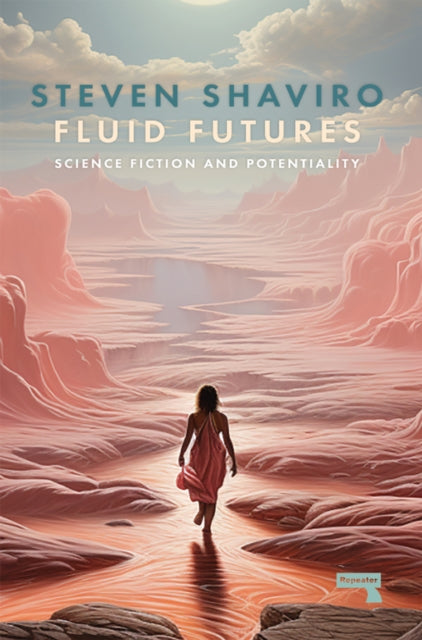 Fluid Futures : Science Fiction and Potentiality - 9781915672469