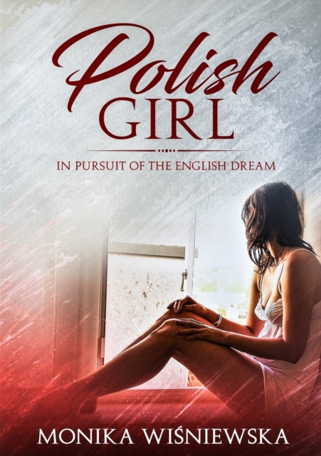 Polish Girl in Pursit of the English Dream - 9781916050402