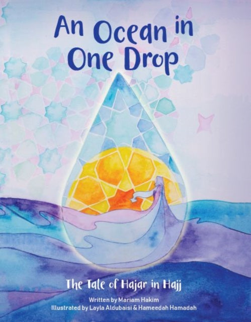 An Ocean in One Drop : The Tale of Hajar in Hajj : 1 - 9781916137103