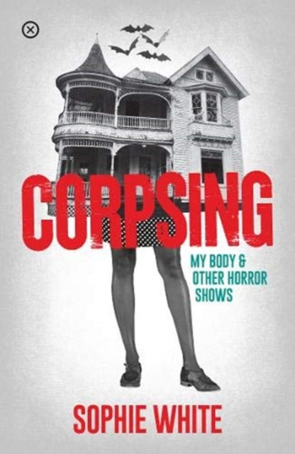 Corpsing : My Body and Other Horror Shows - 9781916291461