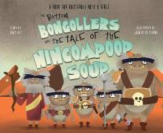 The Bottom Bongollers and the Tale of the Nincompoop Soup - 9781916296107