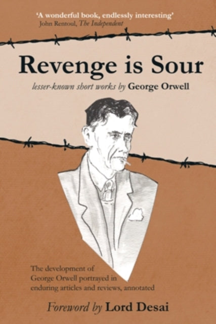 Revenge is Sour - lesser-known short works by George Orwell : The development of George Orwell portrayed in enduring articles and reviews, annotated - 9781916363212