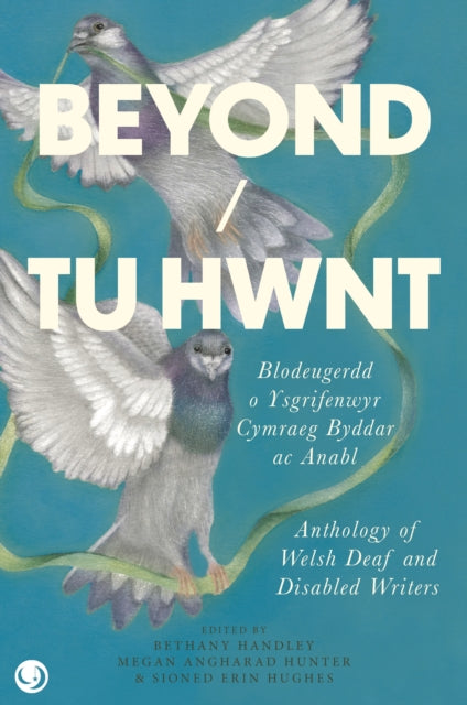 Beyond/Tu Hwnt : anthology of Welsh Deaf and Disabled Writers - 9781916632080