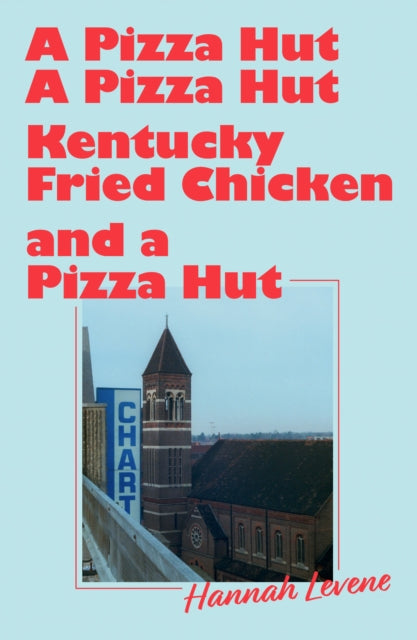 A Pizza Hut, a Pizza Hut, Kentucky Fried Chicken and a Pizza Hut - 9781917008211