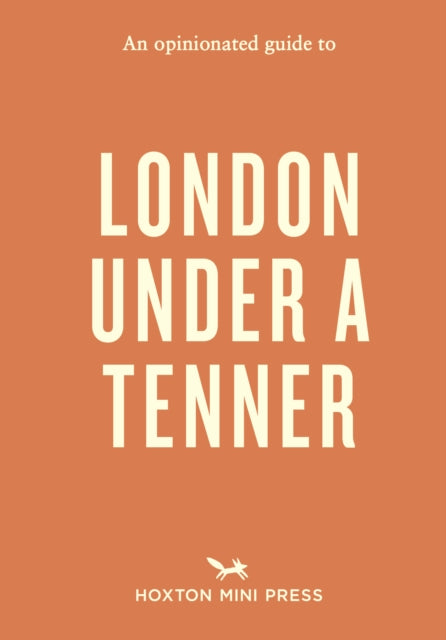 An Opinionated Guide to London Under A Tenner - 9781917719513