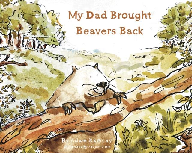 My Dad Brought Beavers Back - 9781917881067