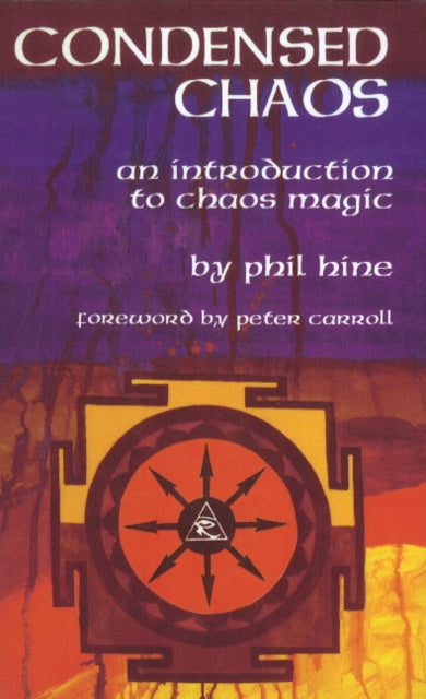 Condensed Chaos : An Introduction to Chaos Magic - 9781935150664