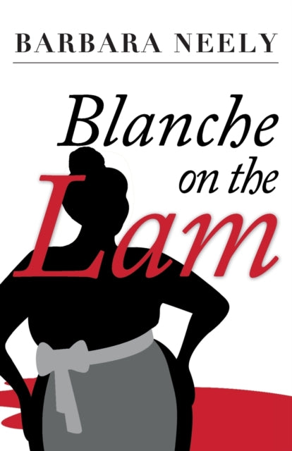 Blanche on the Lam : A Blanche White Mystery : 1 - 9781941298381