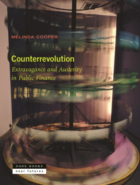 Counterrevolution : Extravagance and Austerity in Public Finance - 9781942130932