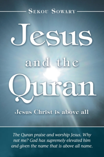 Jesus and the Qur'An : Jesus Christ Is Above All. - 9781973660095