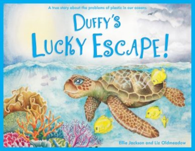 Duffy's Lucky Escape : A True Story About Plastic In Our Oceans : 1 - 9781999748500