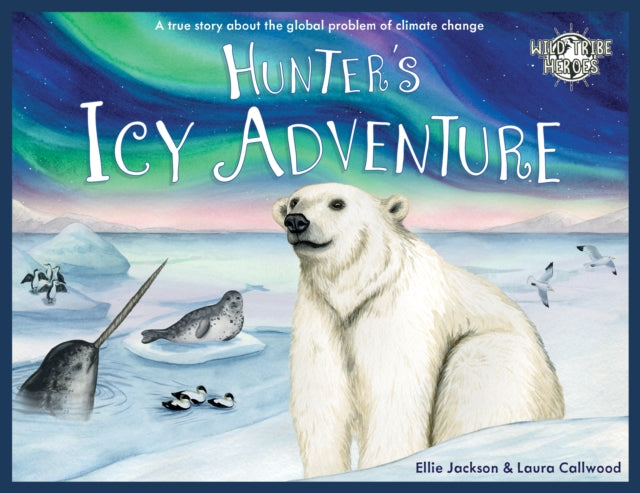 Hunter's Icy Adventure : A True Story About The Global Problem Of Climate Change : 5 - 9781999748579