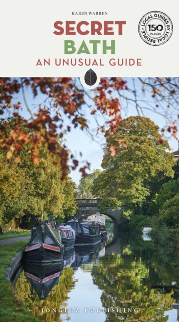 Secret Bath Guide : A guide to 150 unusual and unfamiliar places in Bath - 9782361957285