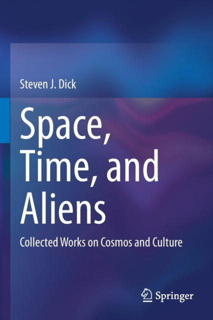 Space, Time, and Aliens : Collected Works on Cosmos and Culture - 9783030416164