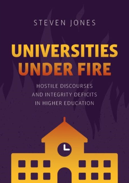 Universities Under Fire : Hostile Discourses and Integrity Deficits in Higher Education - 9783030961060