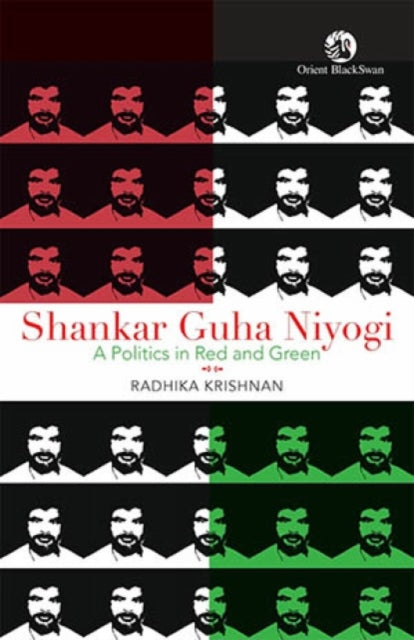 Shankar Guha Niyogi : A Politics in Red and Green - 9789369732821
