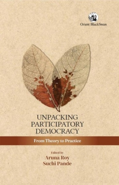 Unpacking Participatory Democracy : From Theory to Practice - 9789369732999