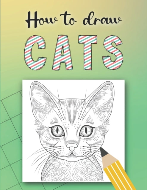 How to Draw Cats : Draw by grid, plus 50 cat Facts,100 pages, Ideal for Adults and Children aged 10+-9798390139905