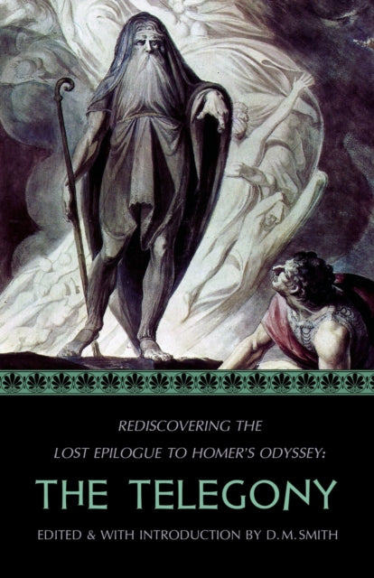 The Telegony : Rediscovering the Lost Epilogue to Homer's Odyssey : 2 - 9798629652120