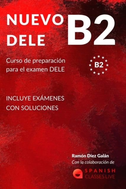 Nuevo Dele B2 : Preparacion para el examen. Modelos completos del examen DELE B2 - 9798739720450