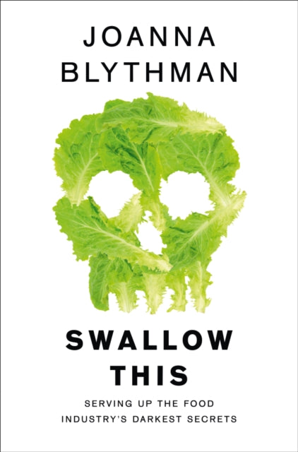 Swallow This : Serving Up the Food Industry's Darkest Secrets-9780007548354