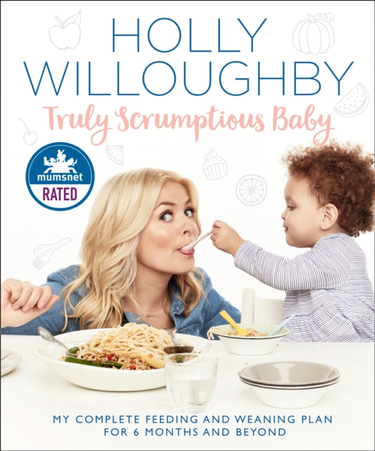 Truly Scrumptious Baby : My Complete Feeding and Weaning Plan for 6 Months and Beyond-9780008172565