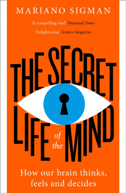 The Secret Life of the Mind : How Our Brain Thinks, Feels and Decides-9780008210953