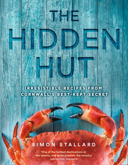 The Hidden Hut : Irresistible Recipes from Cornwall's Best-Kept Secret-9780008218010