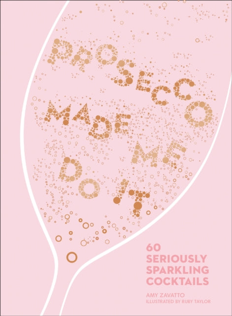 Prosecco Made Me Do It : 60 Seriously Sparkling Cocktails-9780008260170