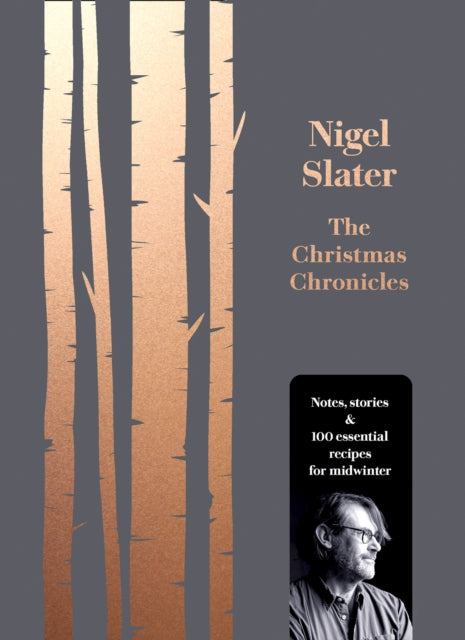The Christmas Chronicles : Notes, Stories & 100 Essential Recipes for Midwinter-9780008260194