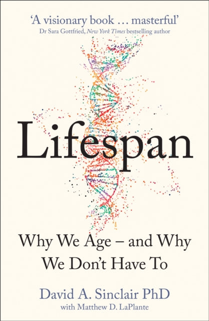 Lifespan : The Revolutionary Science of Why We Age - and Why We Don't Have to-9780008292348