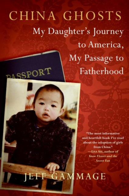 China Ghosts: My Daughter's Journey to America, My Passage to Fatherhood-9780061240294