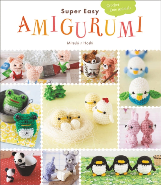 Super Easy Amigurumi : Crochet Cute Animals-9780062499264