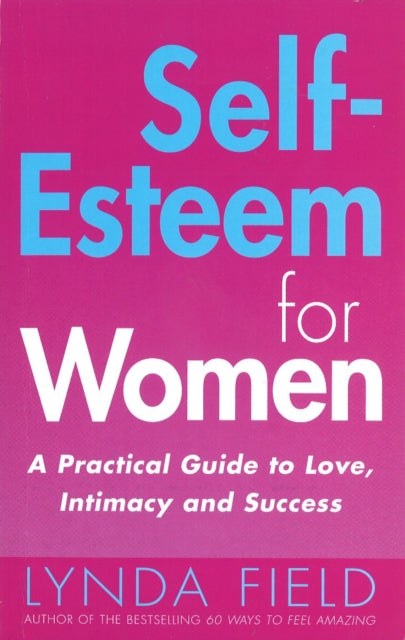 Self Esteem for Women : A Practical Guide to Love, Intamacy and Success-9780091876326