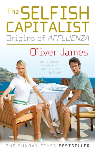 The Selfish Capitalist : Origins of Affluenza-9780091924164